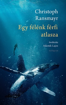 Ransmayr, Christoph - Egy félénk férfi atlasza
