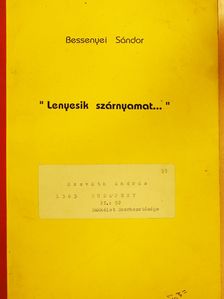 Bessenyei Sándor - "Lenyesik szárnyamat..." (dedikált példány) [antikvár]