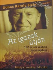 Miklya Luzsányi Mónika - Az igazak útján [antikvár]