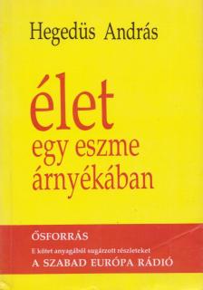 HEGEDŰS ANDRÁS - Élet egy eszme árnyékában [antikvár]