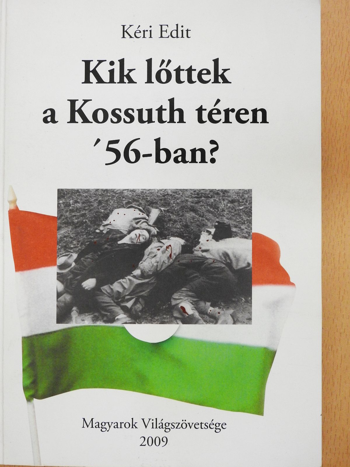 Kéri Edit - Kik lőttek a Kossuth téren '56-ban? (kétszeresen dedikált példány) [antikvár]