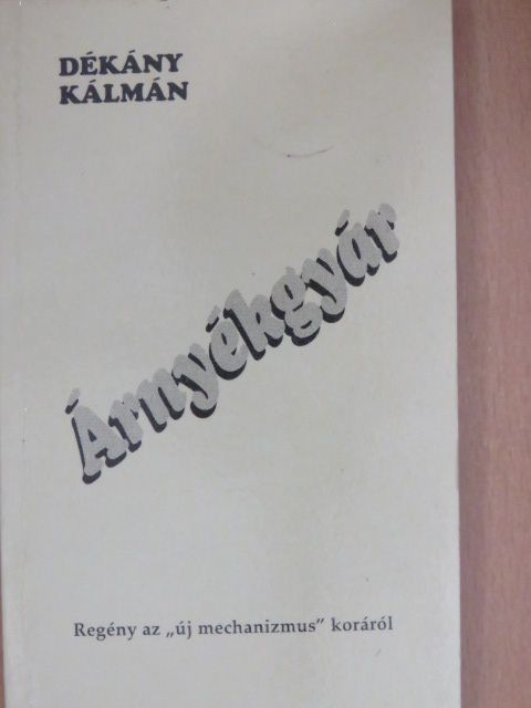 Dékány Kálmán - Árnyékgyár (dedikált példány) [antikvár]