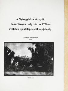 Mikecz László - A Nyíregyháza környéki bokortanyák helyzete az 1750-es évekbeli újratelepítéstől napjainkig [antikvár]