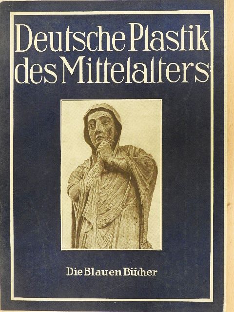 Max Sauerlandt - Deutsche Plastik des Mittelalters (gótbetűs) [antikvár]