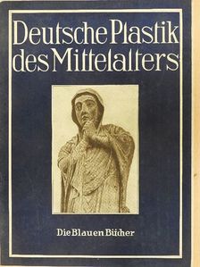 Max Sauerlandt - Deutsche Plastik des Mittelalters (gótbetűs) [antikvár]