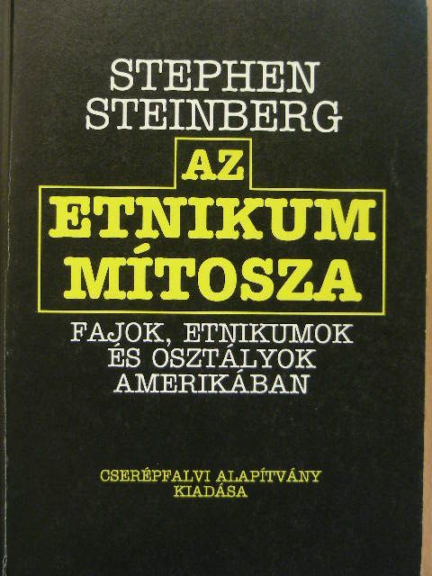 Stephen Steinberg - Az etnikum mítosza [antikvár]