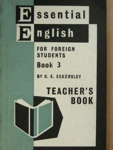 C. E. Eckersley - Essential English for Foreign Students Book 3. - Teacher's Book [antikvár]
