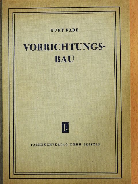 Baurat Kurt Rabe - Vorrichtungsbau [antikvár]