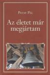 Patay Pál - Az életet már megjártam [antikvár]