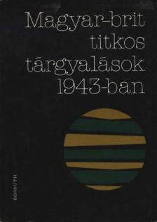 JUHÁSZ GYULA - Magyar-brit titkos tárgyalások 1943-ban [antikvár]