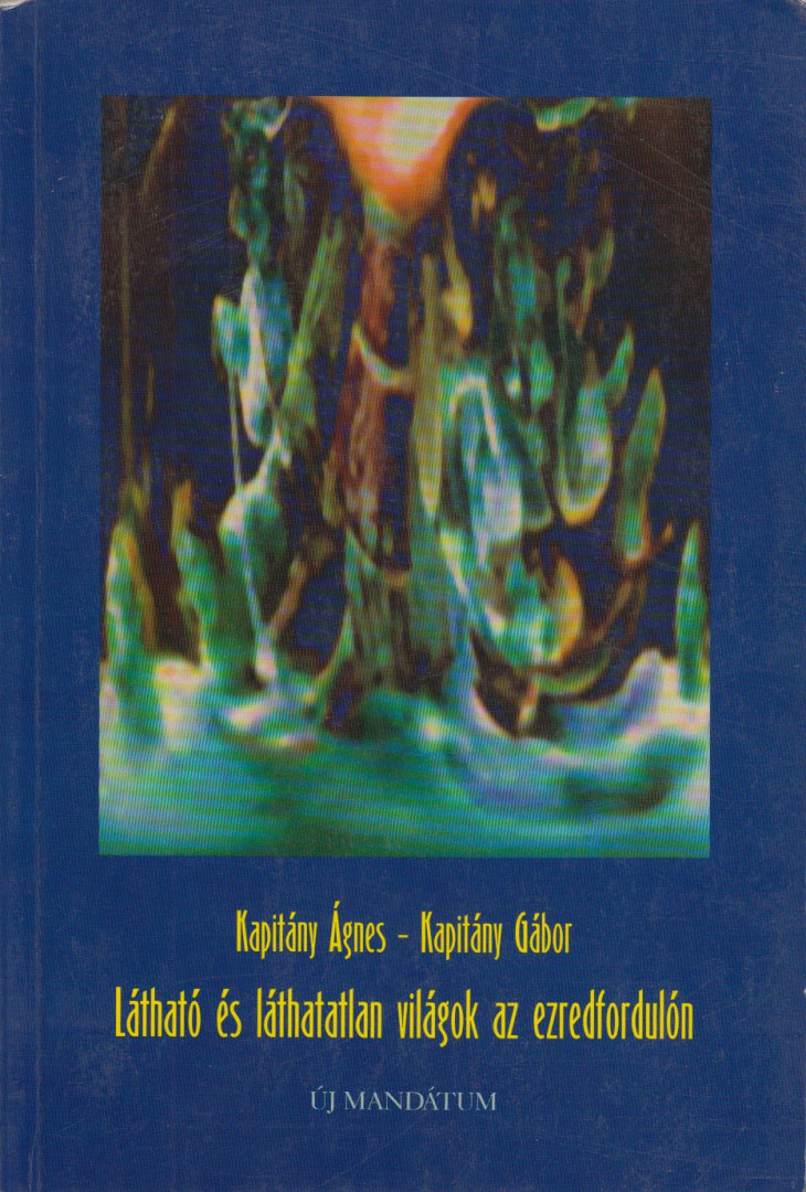 Kapitány Ágnes, Kapitány Gábor - Látható és láthatatlan világok az ezredfordulón (dedikált) [antikvár]