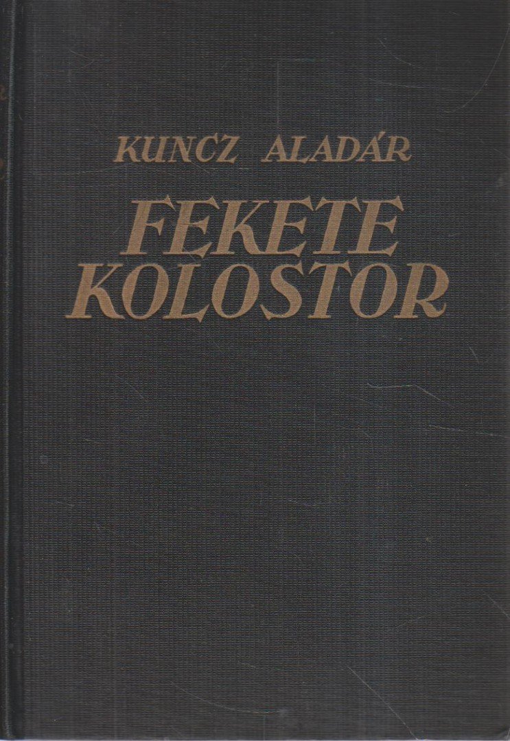 KUNCZ ALADÁR - Fekete kolostor I-II. (egyben) [antikvár]