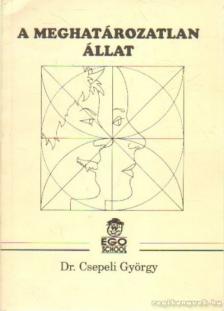 CSEPELI GYÖRGY - A meghatározatlan állat [antikvár]