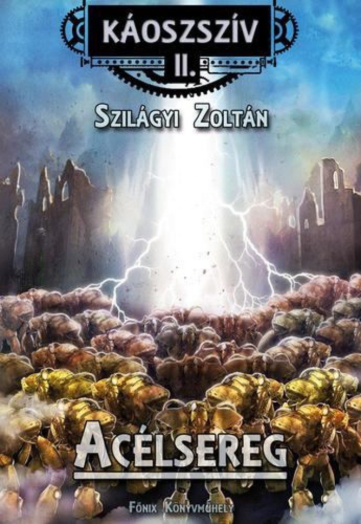 Szilágyi Zoltán - Acélsereg - Káoszszív II. [antikvár]