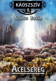 Szilágyi Zoltán - Acélsereg - Káoszszív II. [antikvár]