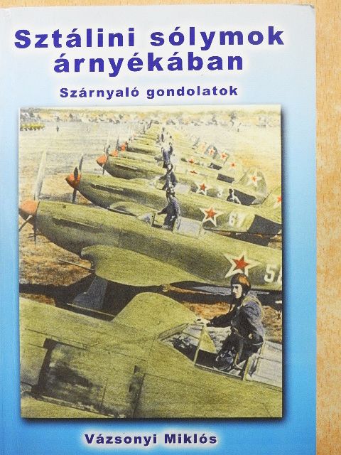 Vázsonyi Miklós - Sztálini sólymok árnyékában [antikvár]