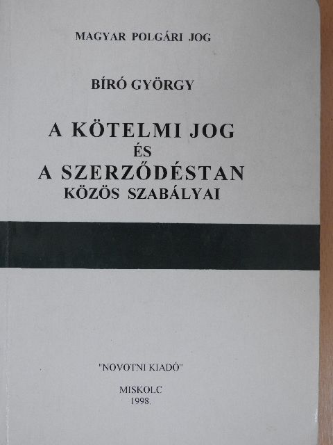 Bíró György - A kötelmi jog és a szerződéstan közös szabályai [antikvár]
