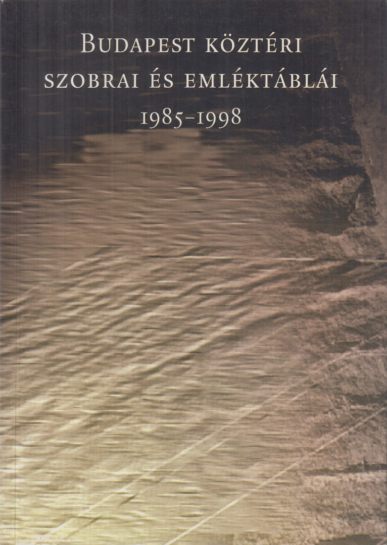 Szöllősy Ágnes, Boros Géza - Budapest köztéri szobrai és emléktáblái 1985-1998 [antikvár]
