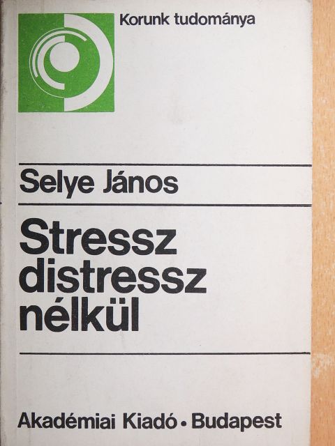 Selye János - Stressz distressz nélkül [antikvár]