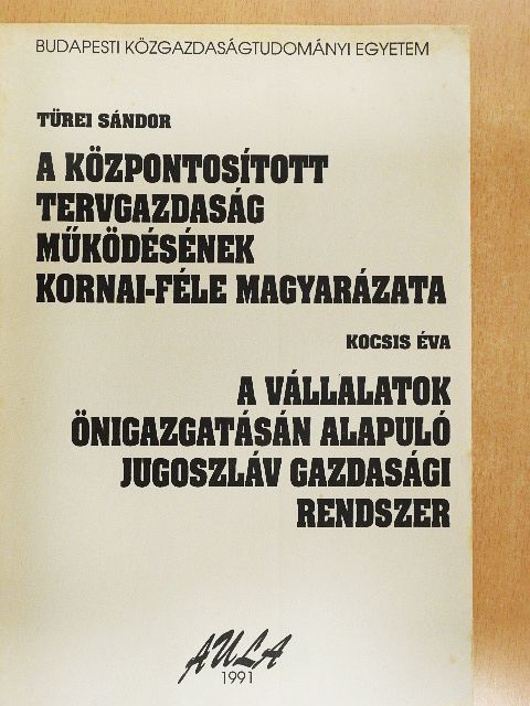 Kocsis Éva - A központosított tervgazdaság működésének Kornai-féle magyarázata/A vállalatok önigazgatásán alapuló jugoszláv gazdasági rendszer [antikvár]