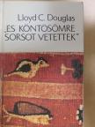 Lloyd C. Douglas - "És köntösömre sorsot vetettek" [antikvár]