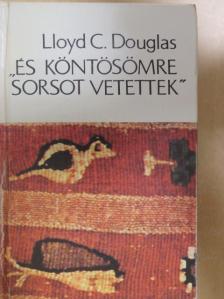 Lloyd C. Douglas - "És köntösömre sorsot vetettek" [antikvár]
