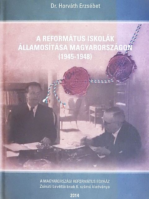 Dr. Horváth Erzsébet - A református iskolák államosítása Magyarországon (1945-1948) [antikvár]