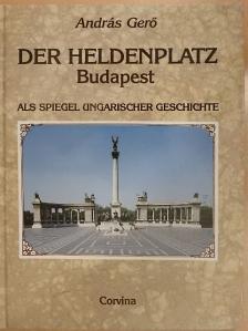 András Gerő - Der Heldenplatz Budapest [antikvár]