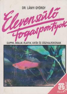 Lányi György - Elevenszülő fogaspontyok [antikvár]