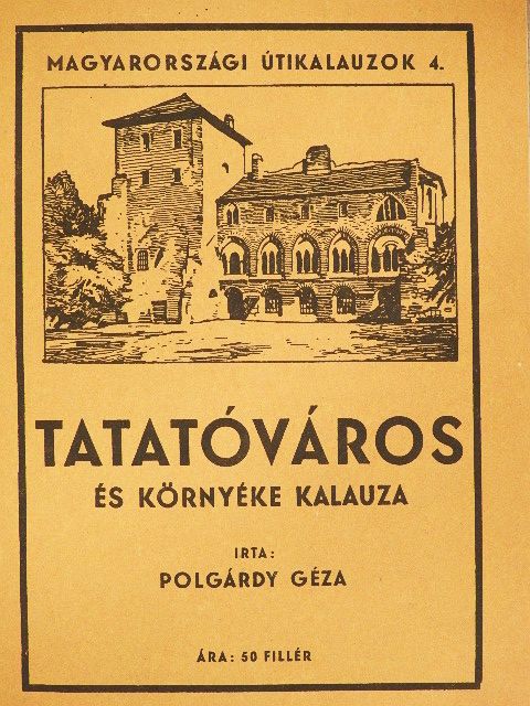 Polgárdy Géza - Tatatóváros és környéke kalauza [antikvár]