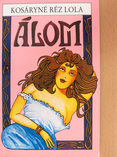 Kosáryné Réz Lola - Álom [antikvár]