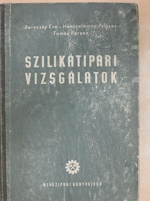 Bereczky Éva - Szilikátipari vizsgálatok I. [antikvár]