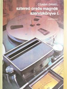 Csabai Dániel - Sztereó orsós magnók szervizkönyve I. [antikvár]