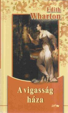 Edith Wharton - A vigasság háza [antikvár]