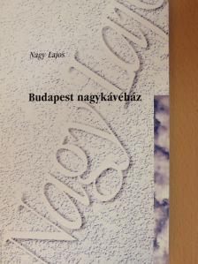Nagy Lajos - Budapest nagykávéház/Három boltoskisasszony/A vadember [antikvár]