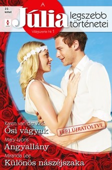 Mary Lyons, Miranda Lee Karen Van der Zee, - A Júlia legszebb történetei 22. kötet (Férj újratöltve) - Ősi vágyak, Angyallány, Különös nászéjszaka [eKönyv: epub, mobi]