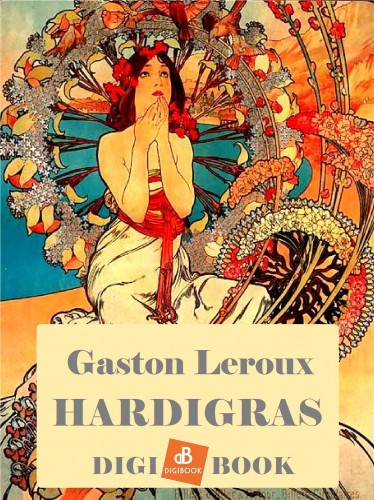 Gaston Leroux - Hardigras [eKönyv: epub, mobi]