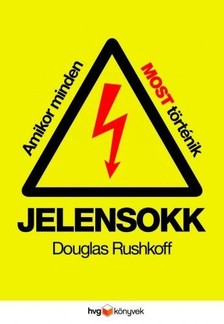 Douglas Rushkoff - Jelensokk - Amikor minden most történik [eKönyv: epub, mobi]