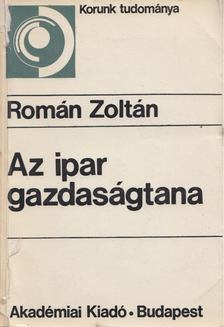 Román Zoltán - Az ipar gazdaságtana [antikvár]