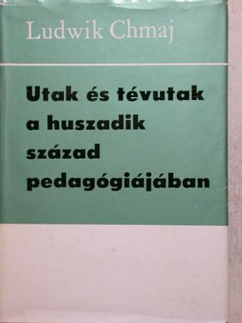 Illés Lajosné - Utak és tévutak a huszadik század pedagógiájában [antikvár]