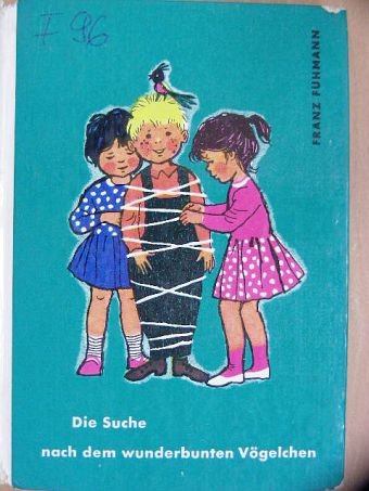 Franz Fühmann - Die Suche nach dem wunderbunten Vögelchen [antikvár]