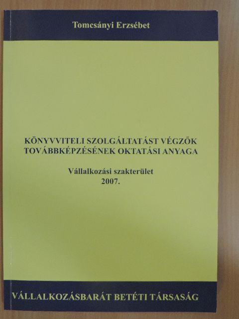 Tomcsányi Erzsébet - Könyvviteli szolgáltatást végzők továbbképzésének oktatási anyaga [antikvár]