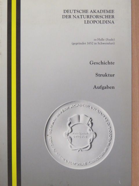 Deutsche Akademie der Naturforscher Leopoldina - Geschichte, Struktur, Aufgaben [antikvár]