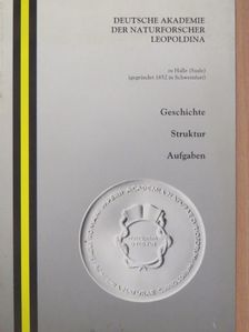 Deutsche Akademie der Naturforscher Leopoldina - Geschichte, Struktur, Aufgaben [antikvár]
