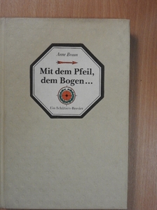 Anne Braun - Mit dem Pfeil, dem Bogen... [antikvár]