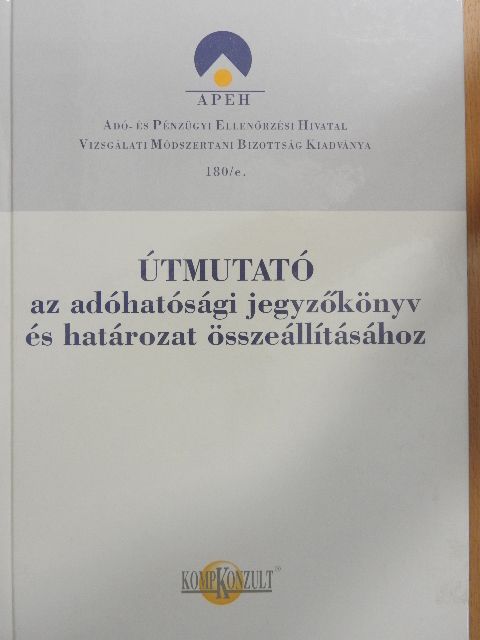 Útmutató az adóhatósági jegyzőkönyv és határozat összeállításához [antikvár]