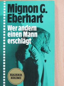 Mignon G. Eberhart - Wer andern einen Mann erschlägt [antikvár]