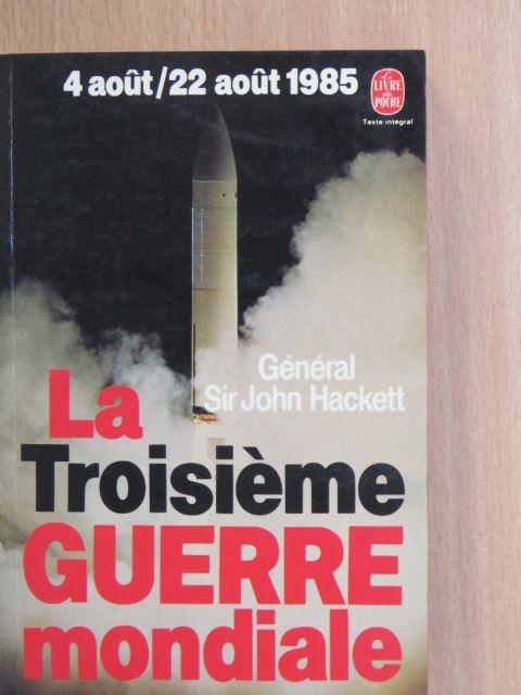 Général Sir John Hackett - La troisiéme guerre mondiale [antikvár]