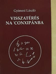 Gyimesi László - Visszatérés Na 'Conxipánban (dedikált példány) [antikvár]