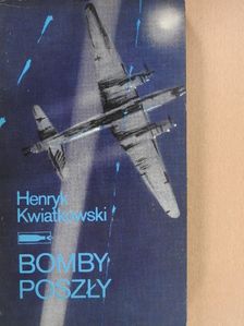 Henryk Kwiatkowski - Bomby poszly [antikvár]